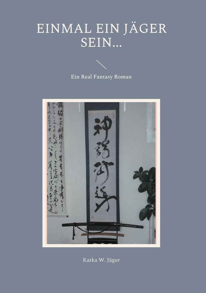 Einmal ein Jäger sein...: Ein Real Fantasy Roman