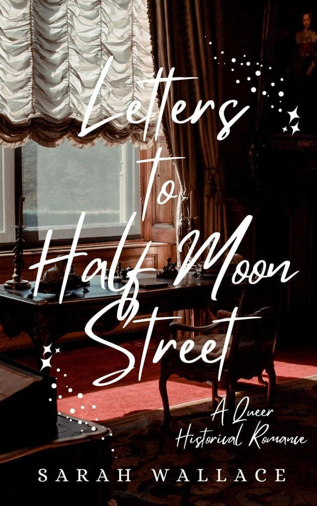Letters to Half Moon Street: A Queer Historical Romance (Meddle & Mend: Regency Fantasy, #1)