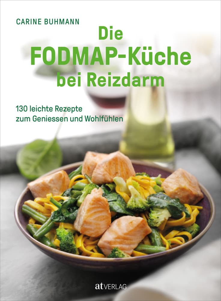 Die FODMAP-Küche bei Reizdarm: 130 leichte Rezepte zum Geniessen und Wohlfühlen