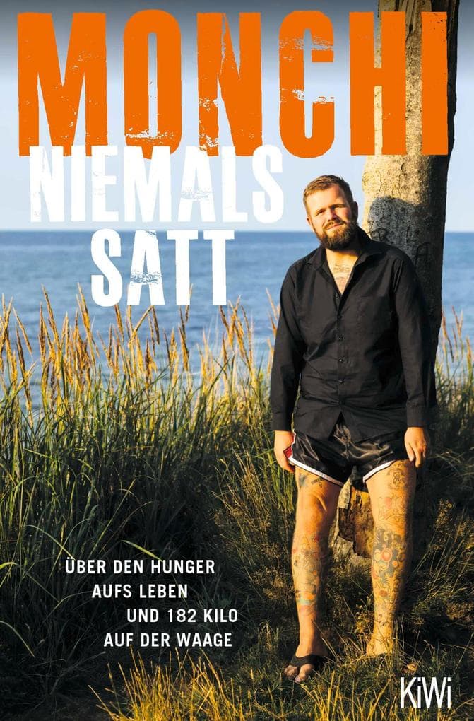 Niemals satt: Über den Hunger aufs Leben und 182 Kilo auf der Waage