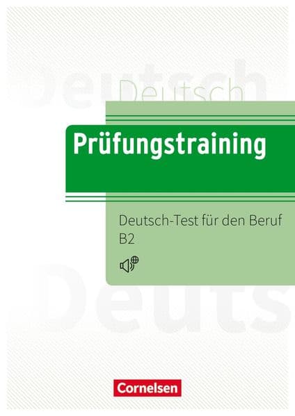 Prüfungstraining DaF B2 - Deutsch-Test für den Beruf B2 - Übungsbuch mit Lösungen und Audios als Download: Deutsch-Test für den Beruf B2 - Übungsbuch mit Lösungen und Audios als Download