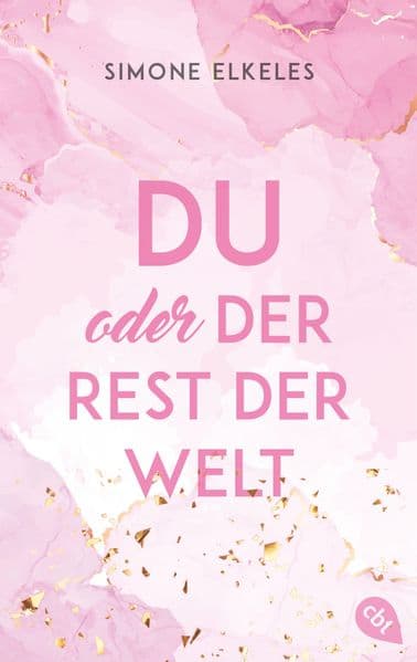 Du oder der Rest der Welt: Die Fortsetzung der romantischen New Adult-Trilogie