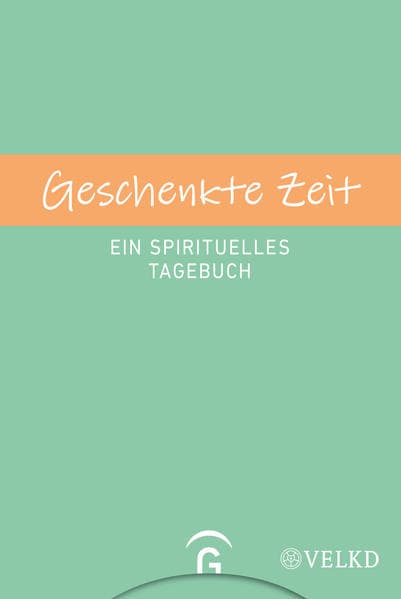 Geschenkte Zeit: Ein spirituelles Tagebuch ohne Datum und Jahreszahlen - Mit hochwertigen selbstklebenden Stickern in einer Einstecktasche