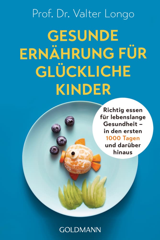 Gesunde Ernährung für glückliche Kinder: Richtig essen für lebenslange Gesundheit - in den ersten 1000 Tagen und darüber hinaus