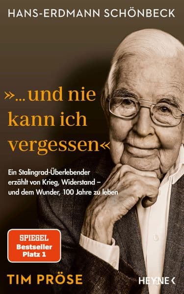 Hans-Erdmann Schönbeck: "... und nie kann ich vergessen": Ein Stalingrad-Überlebender erzählt von Krieg, Widerstand - und dem Wunder, 100 Jahre zu leben