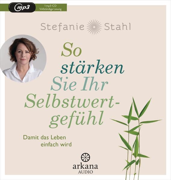 So stärken Sie Ihr Selbstwertgefühl: Damit das Leben einfach wird