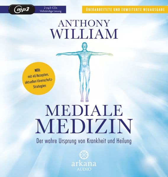Mediale Medizin: Der wahre Ursprung von Krankheit und Heilung - Überarbeitete und erweiterte Neuausgabe. NEU: 46 Rezepte - aktuelle Virenschutz-Strategien