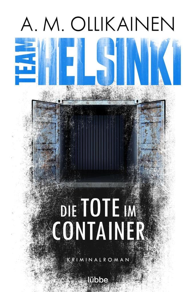 TEAM HELSINKI: Die Tote im Container. Kriminalroman