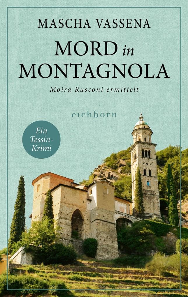 Mord in Montagnola: Moira Rusconi ermittelt.. Ein Tessin-Krimi