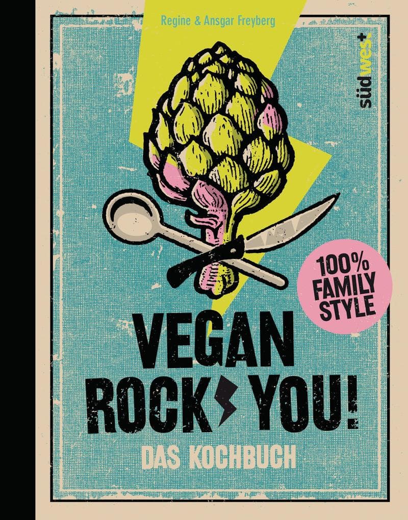 Vegan Rock You: Coole Rezepte für die ganze Familie