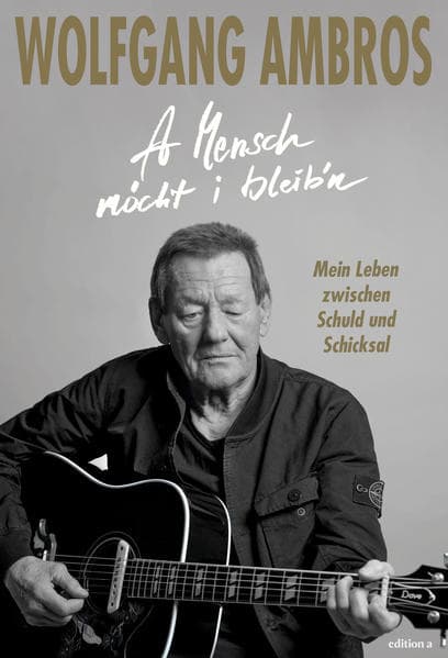 A Mensch möcht i bleib'n: Mein Leben zwischen Schuld und Schicksal