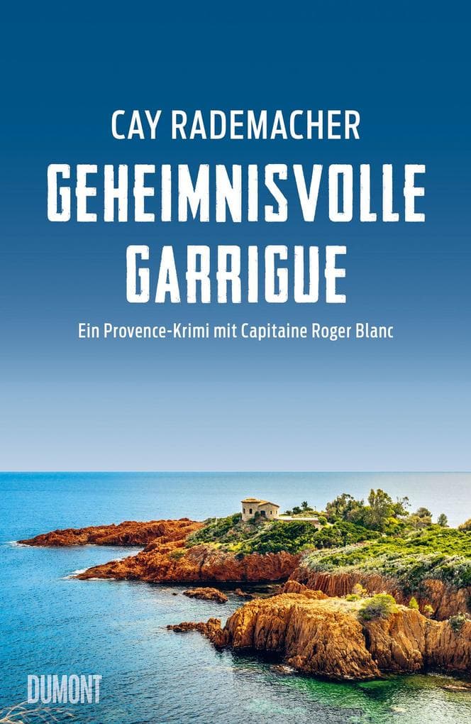 Geheimnisvolle Garrigue: Ein Provence-Krimi mit Capitaine Roger Blanc