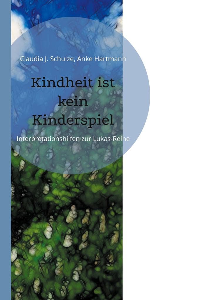 Kindheit ist kein Kinderspiel: Interpretationshilfen zur Lukas-Reihe