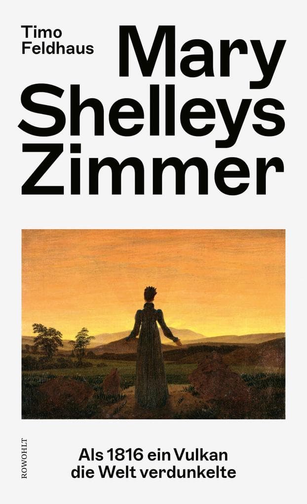 Mary Shelleys Zimmer: Als 1816 ein Vulkan die Welt verdunkelte