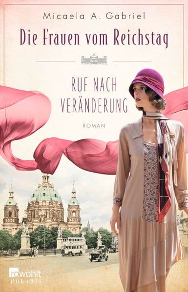 Die Frauen vom Reichstag: Ruf nach Veränderung: Roman