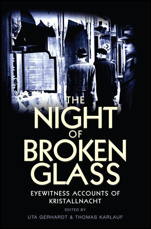 The Night of Broken Glass: Eyewitness Accounts of Kristallnacht