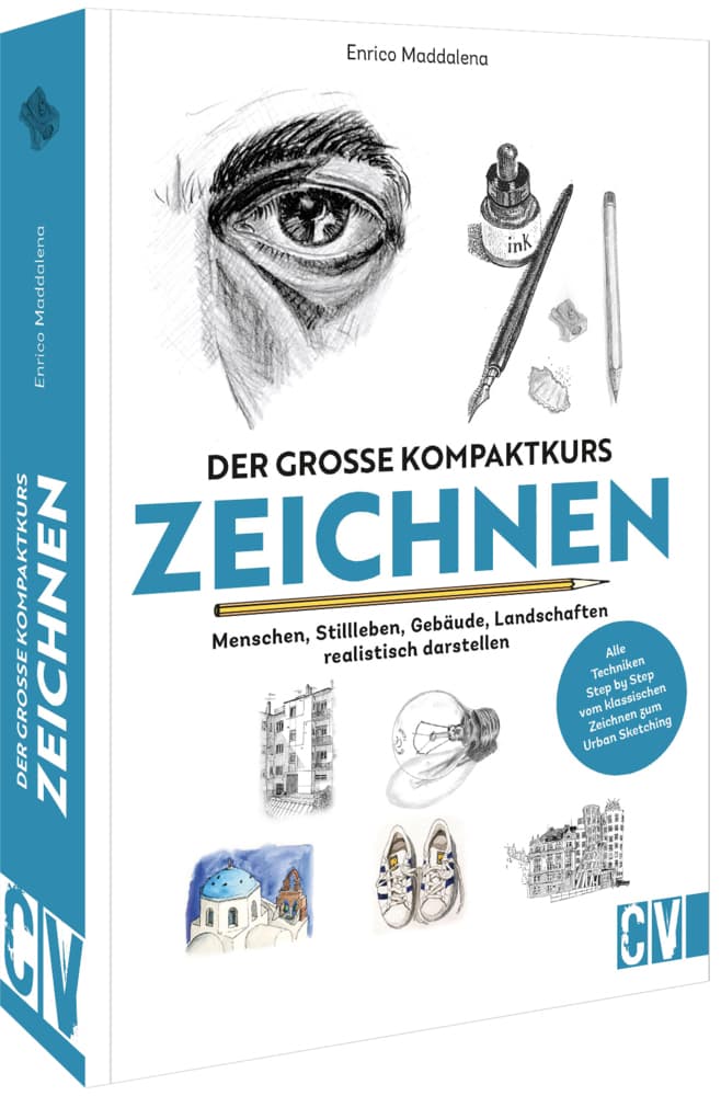 Der große Kompaktkurs Zeichnen: Menschen, Stillleben, Gebäude, Landschaften realistisch darstellen