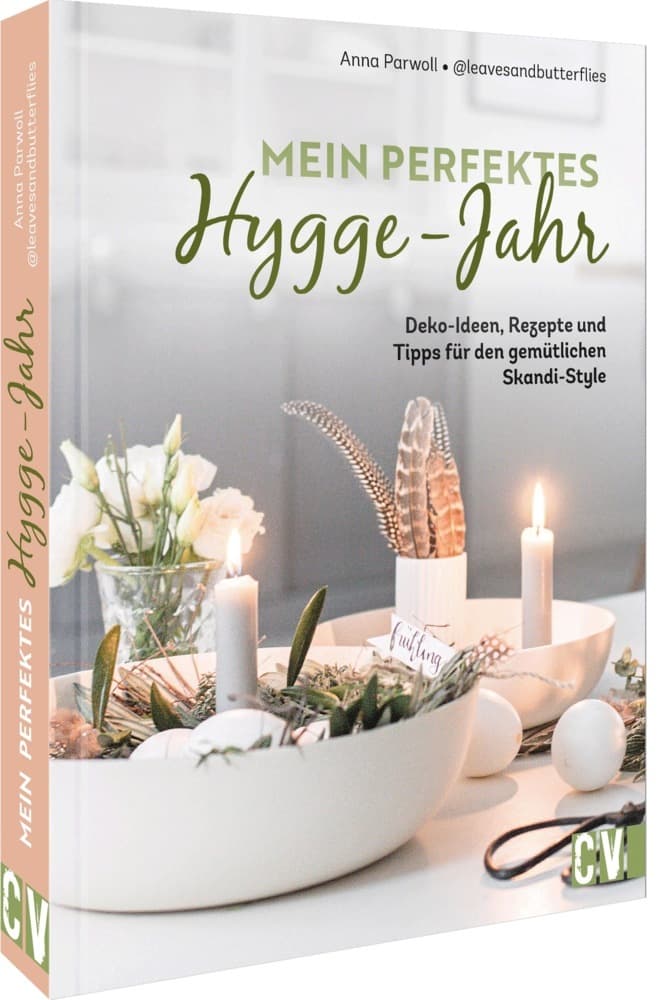 Mein perfektes Hygge-Jahr: Deko-Ideen, Rezepte und Tipps für den gemütlichen Skandi-Style