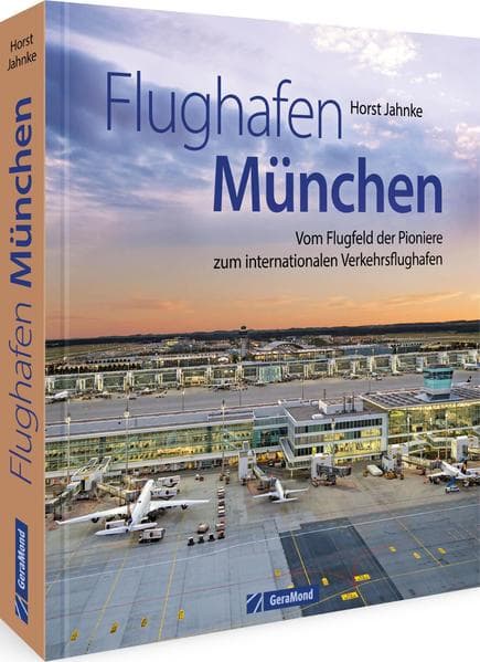 Flughafen München: Vom Flugfeld der Pioniere zum internationalen Verkehrsflughafen