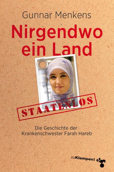 Nirgendwo ein Land: Die Geschichte der staatenlosen Krankenschwester Frah Hareb