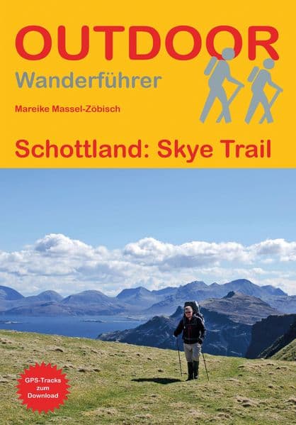 Schottland: Skye Trail: Unterwegs auf dem Fernwanderweg: Wanderrouten, Wegbeschreibung, Reise-Infos und GPS-Tracks für die Wanderung