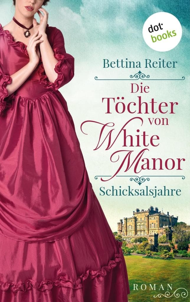 Die Töchter von White Manor - Schicksalsjahre: Roman | Band 1 der großen englischen Familiensaga