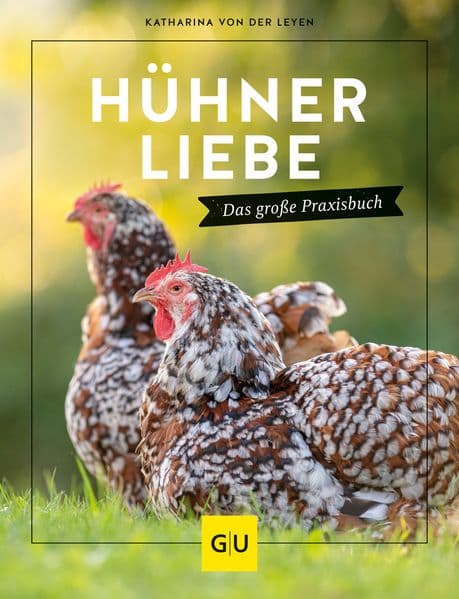Hühnerliebe: Das große Praxisbuch