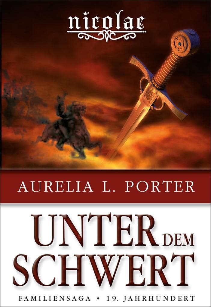 Nicolae - Unter dem Schwert: Familiensaga 19. Jahrhundert