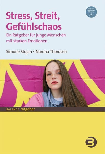 Stress, Streit, Gefühlschaos: Ein Ratgeber für junge Menschen mit starken Emotionen
