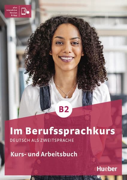 Im Berufssprachkurs B2. Kurs- und Arbeitsbuch plus interaktive Version: Deutsch als Zweitsprache