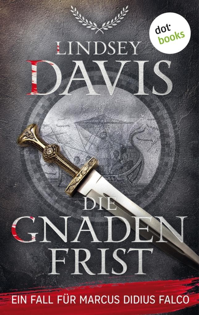 Die Gnadenfrist: Ein Fall für Marcus Didius Falco - Der siebte Fall | Humorvolle Spannung im alten Rom