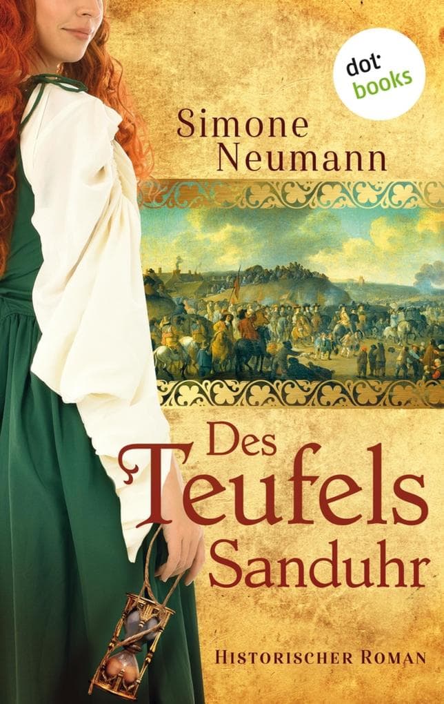 Des Teufels Sanduhr: Historischer Roman über das 17. Jahrhundert, fesselnd erzählt und spannend wie ein Krimi
