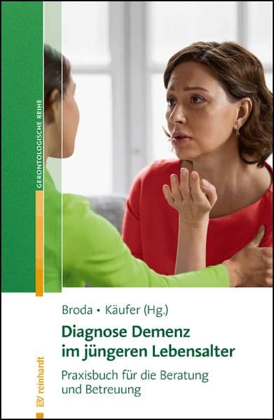 Diagnose Demenz im jüngeren Lebensalter: Praxisbuch für die Beratung und Betreuung