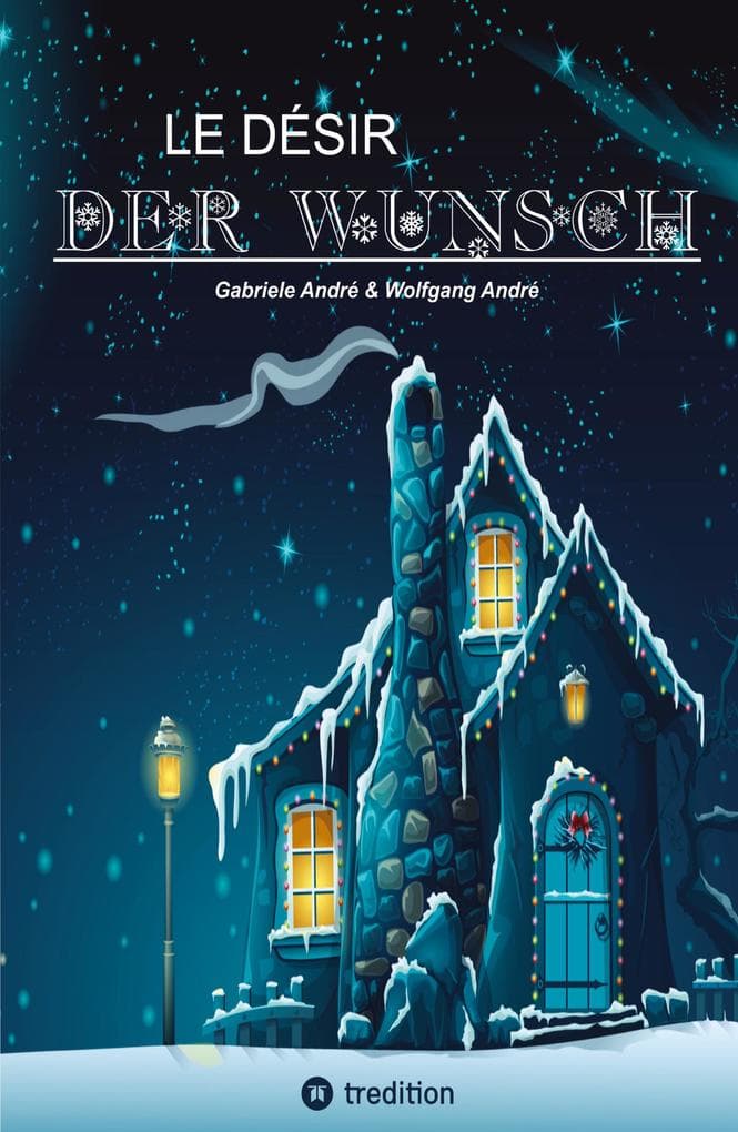 LE DÉSIR - DER WUNSCH (Eine Schneeflocke erzählt eine Geschichte, beruhend auf einer wahren Begebenheit in der Zeit des aufstrebenden Wirtschaftswunders): Eine Weihnachtsgeschichte