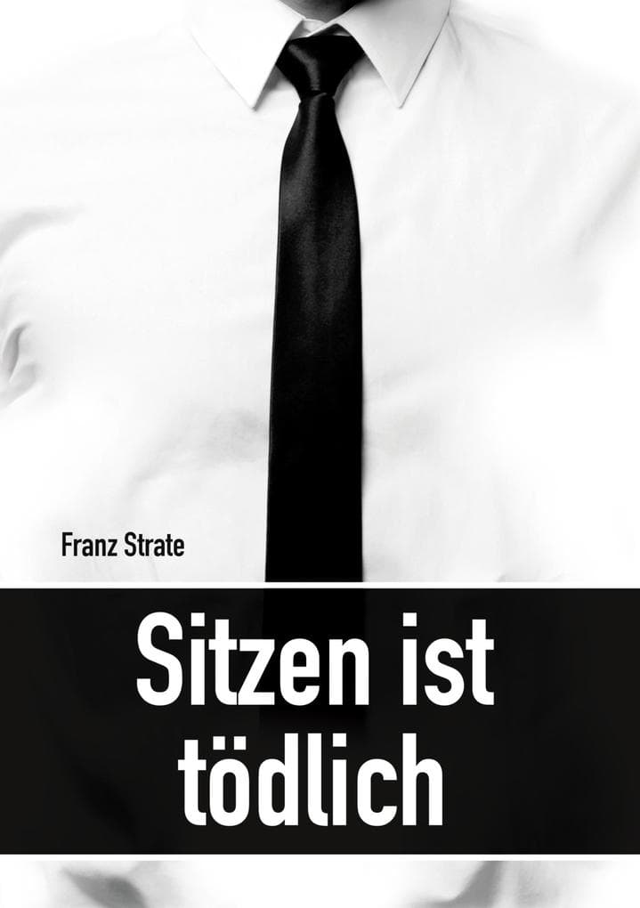 Sitzen ist tödlich: Steh endlich auf! Lauf! Lauf um dein Leben!