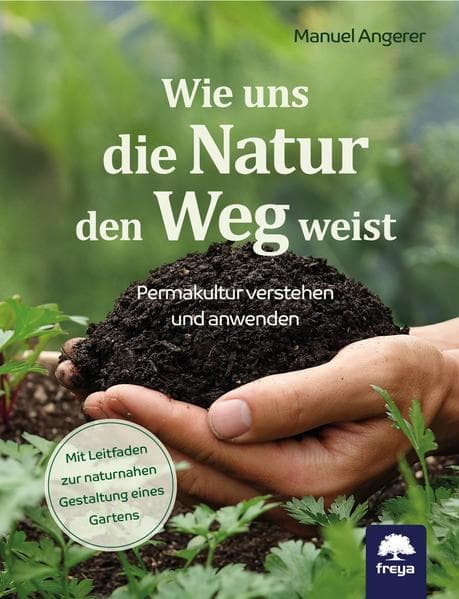 Wie uns die Natur den Weg weist: Permakultur verstehen und anwenden