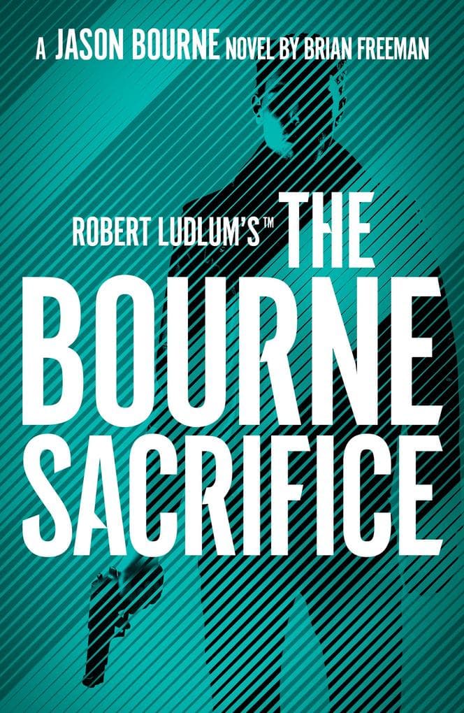 Robert Ludlum's(TM) the Bourne Sacrifice: The Ultimate Espionage Thriller Series for Fans of Fast-Paced Action