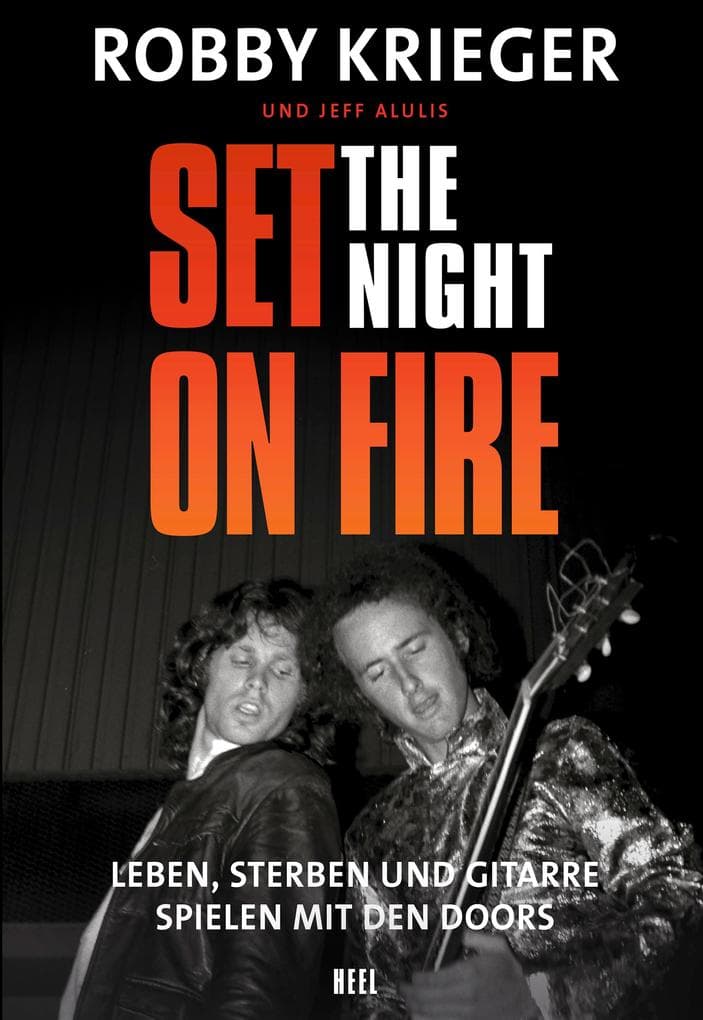 Set the Night on Fire: Leben, sterben und Gitarre spielen mit den Doors