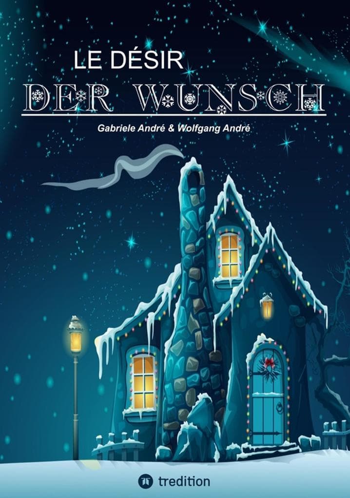 LE DÉSIR - DER WUNSCH (Eine Schneeflocke erzählt eine Geschichte, beruhend auf einer wahren Begebenheit in der Zeit des aufstrebenden Wirtschaftswunders): Eine Weihnachtsgeschichte