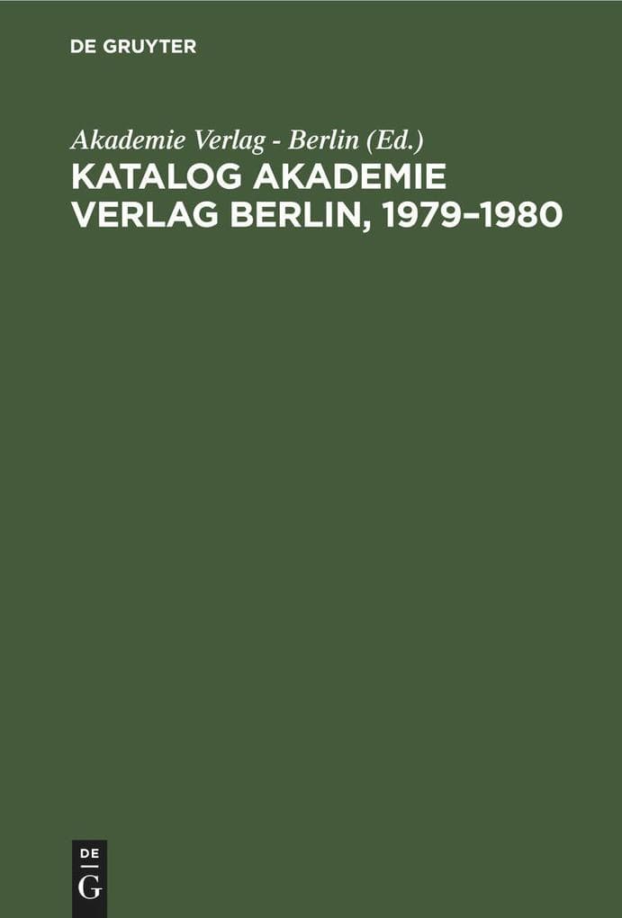 Katalog Akademie Verlag Berlin, 1979-1980: Gesamtverzeichnis in alphabetischer Folge nach dem Namen des Autors, des Herausgebers, der Schriftenreihe usw.
