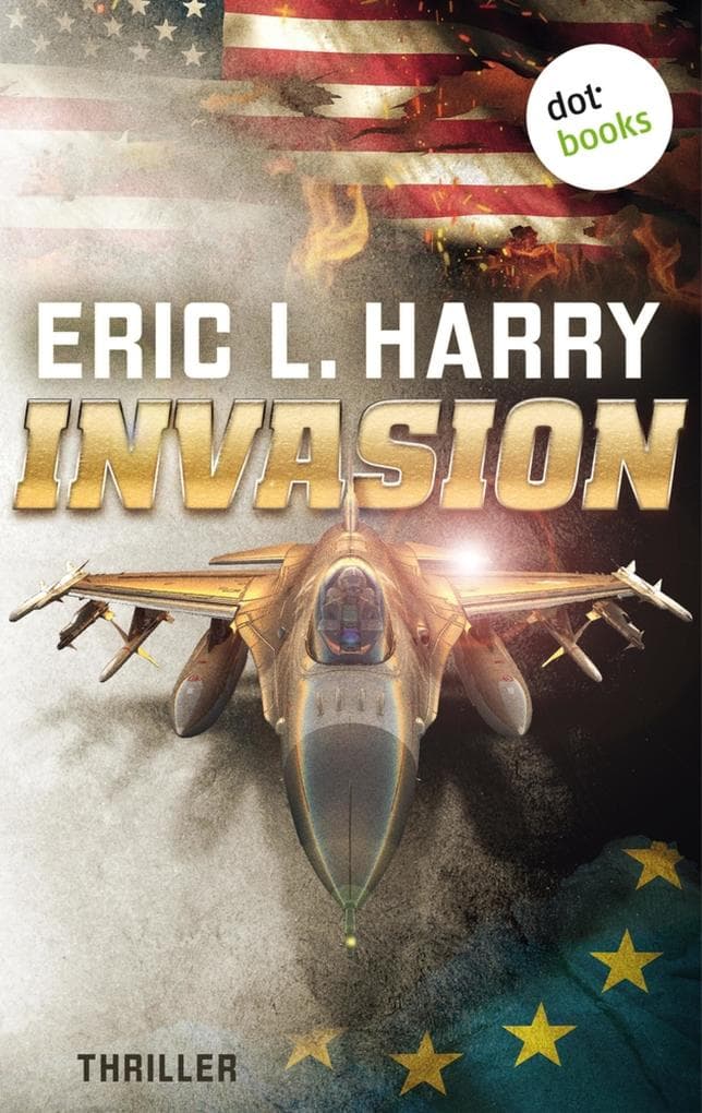 Invasion: Thriller - Ein spektakulärer Action-Kracher für alle Fans von Tom Clancy