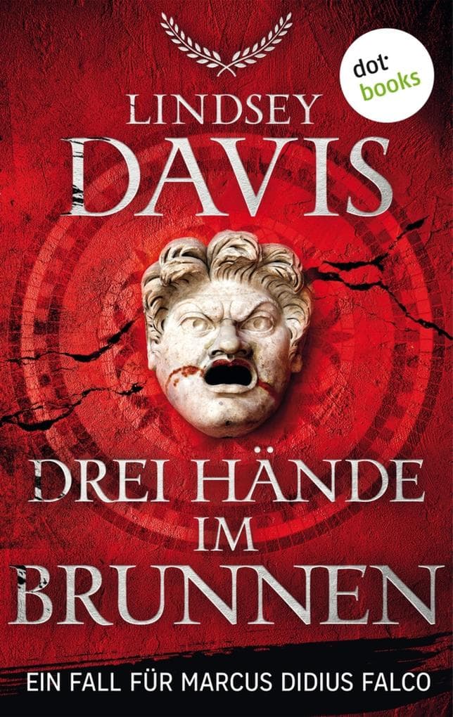 Drei Hände im Brunnen: Ein Fall für Marcus Didius Falco - Der neunte Fall | Humorvolle Spannung im alten Rom