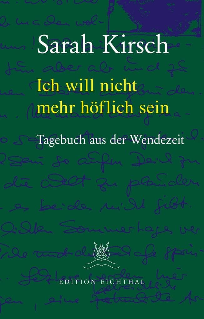 Ich will nicht mehr höflich sein: Tagebuch aus der Wendezeit 1989/90