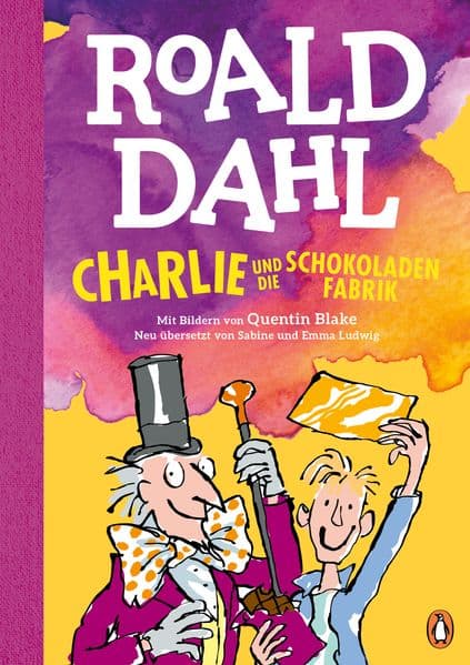 Charlie und die Schokoladenfabrik: Neu übersetzt von Sabine und Emma Ludwig. Die weltberühmte Geschichte farbig illustriert für Kinder ab 8 Jahren