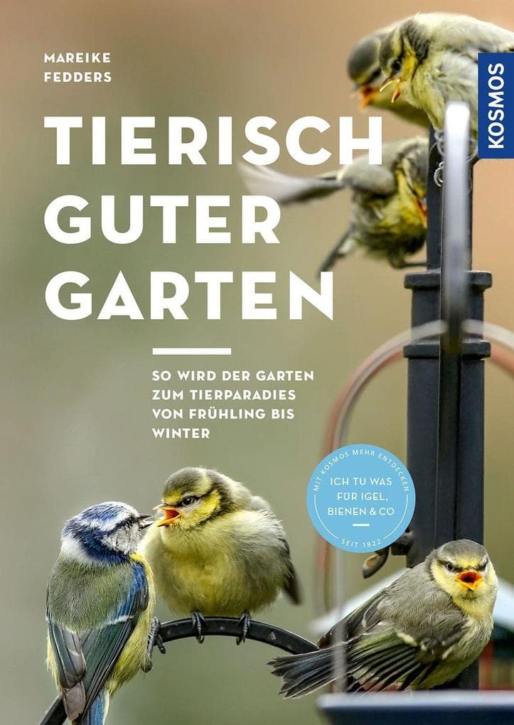 Tierisch guter Garten!: So wird der Garten zum Tierparadies von Frühling bis Winter. Ich tu was für Igel, Bienen & Co. Empfohlen vom NABU