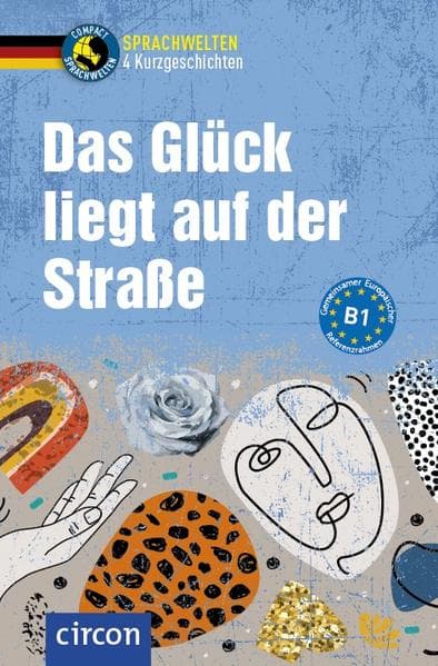 Das Glück liegt auf der Straße: Deutsch als Fremdsprache (DaF) B1
