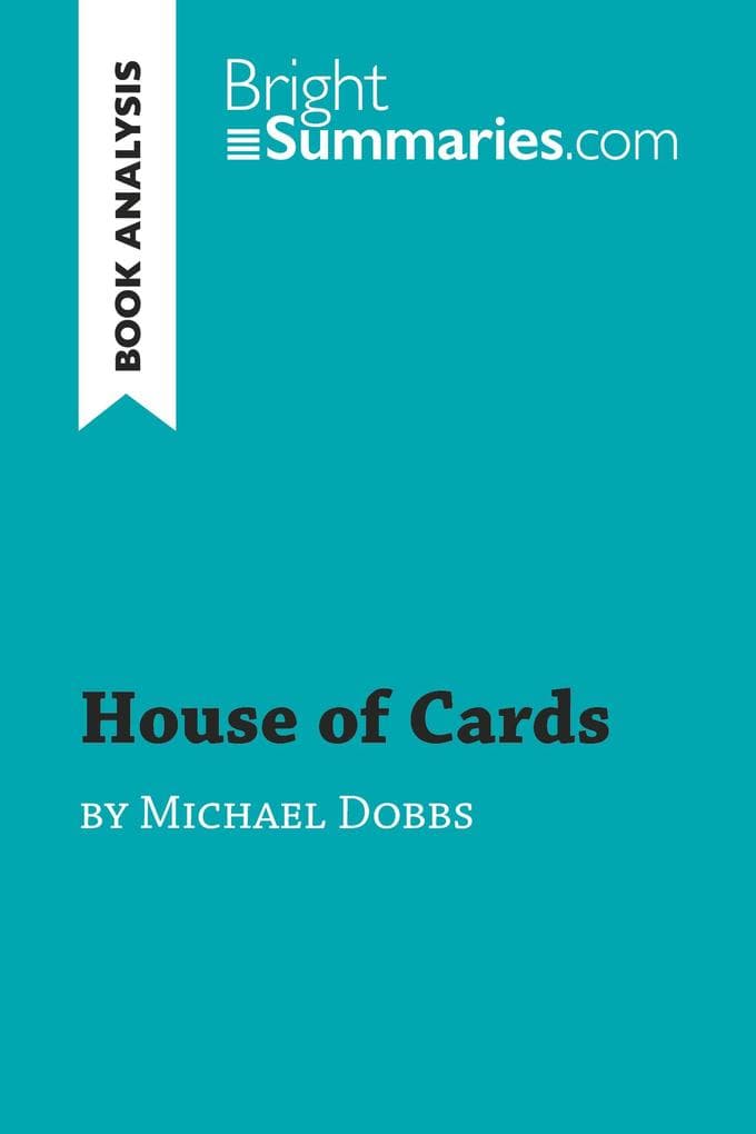 House of Cards by Michael Dobbs (Book Analysis): Detailed Summary, Analysis and Reading Guide