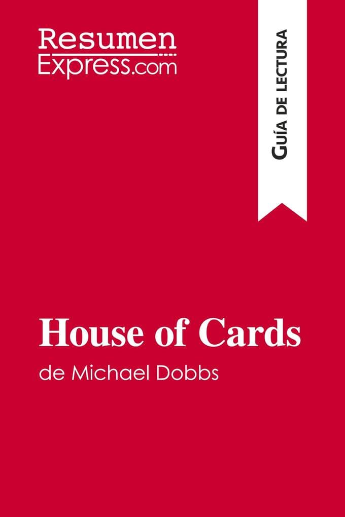 House of Cards de Michael Dobbs (Guía de lectura): Resumen y análisis completo