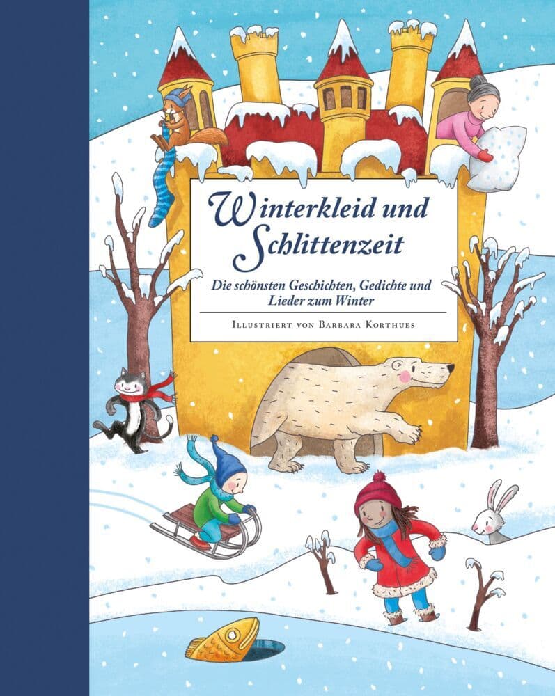 Winterkleid und Schlittenzeit: Die schönsten Geschichten, Gedichte und Lieder zum Winter | Ein Hausbuch mit Geschichten, Gedichen, Liedern, Bastelanleitungen und Rezepten