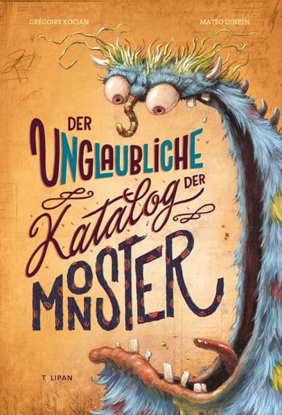 Der unglaubliche Katalog der Monster: Bilderbuch ab 6 Jahren und absolutes Muss für jede Monsterbibliothek
